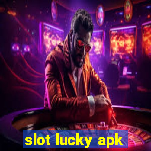 slot lucky apk