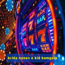 brida nunes e kid bemgala