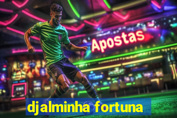 djalminha fortuna