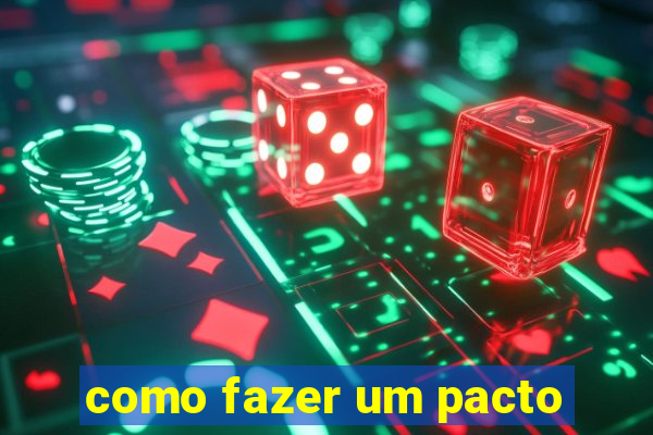 como fazer um pacto