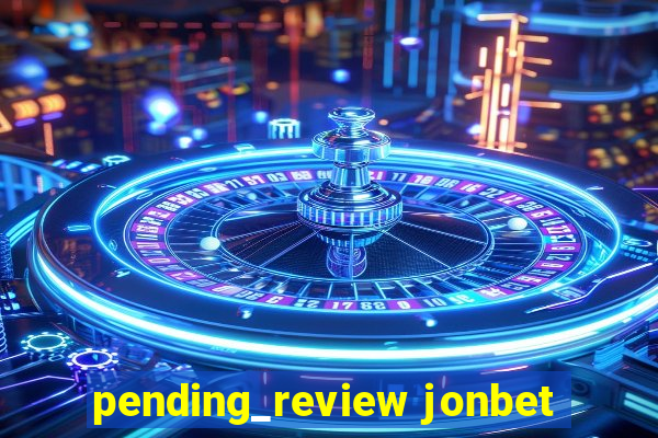 pending_review jonbet