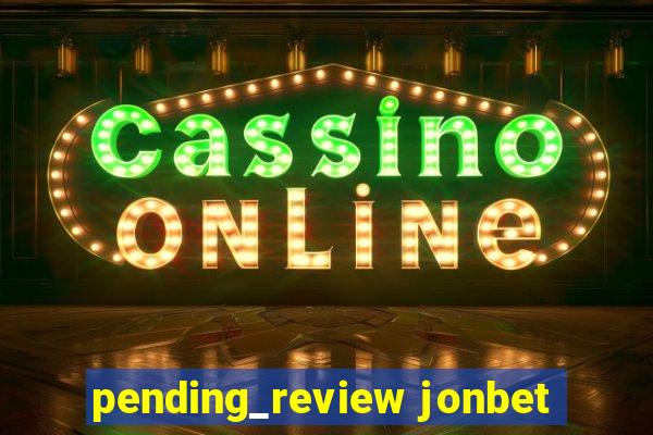 pending_review jonbet