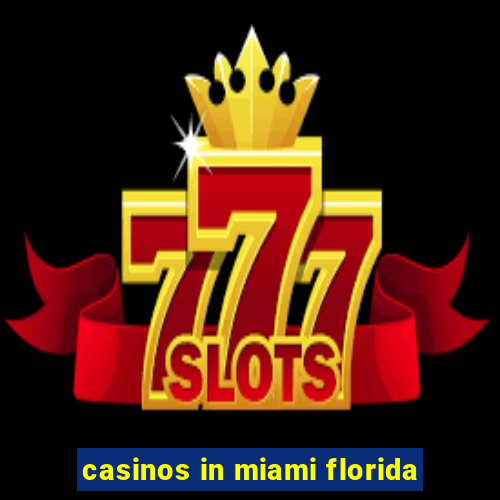 casinos in miami florida