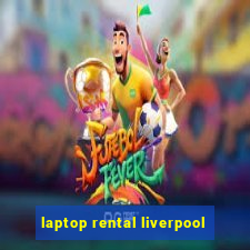 laptop rental liverpool