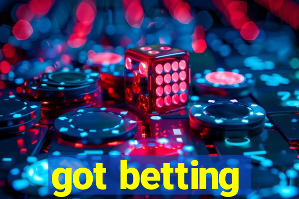 got betting