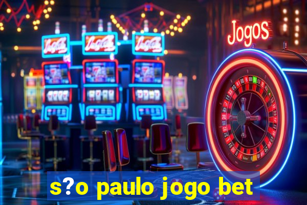 s?o paulo jogo bet