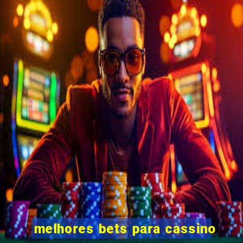 melhores bets para cassino