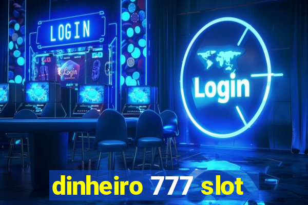 dinheiro 777 slot