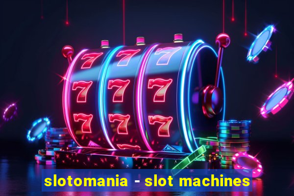 slotomania - slot machines