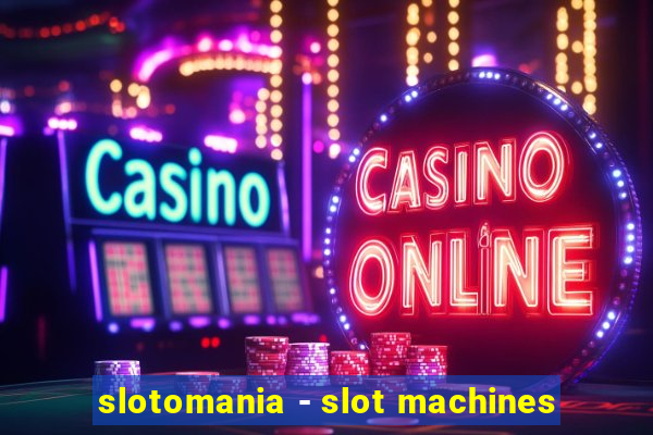 slotomania - slot machines