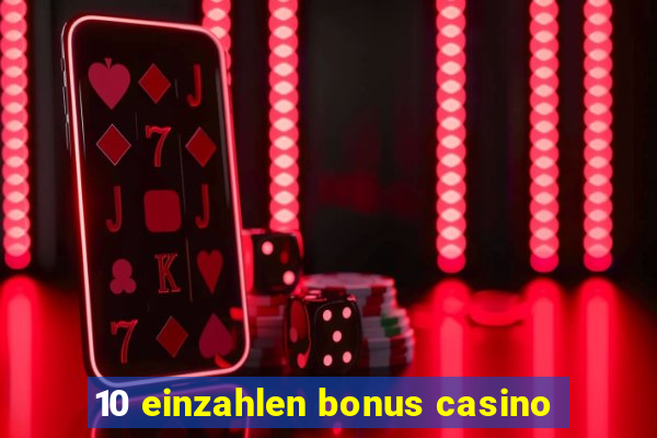 10 einzahlen bonus casino