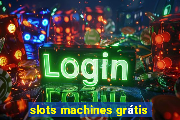 slots machines grátis