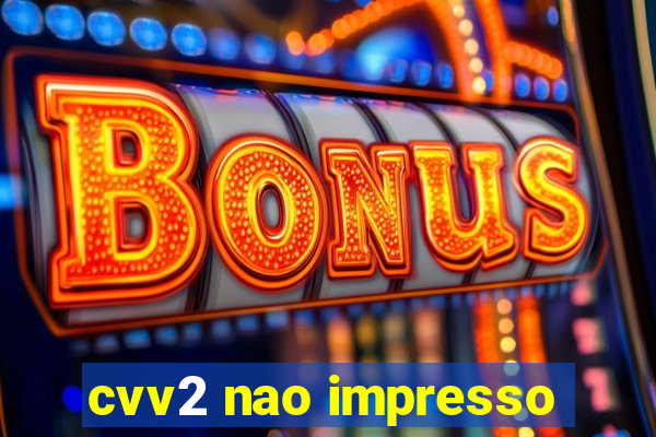 cvv2 nao impresso