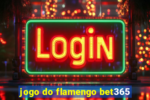 jogo do flamengo bet365