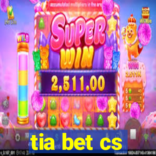 tia bet cs