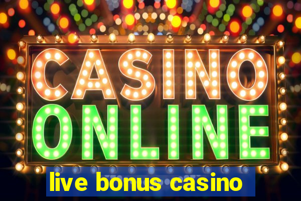 live bonus casino