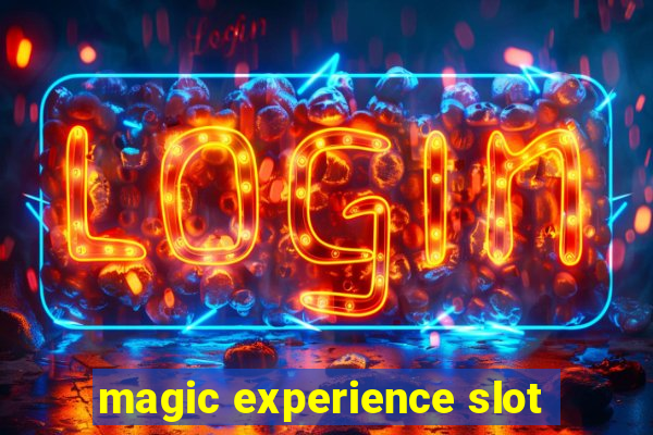 magic experience slot