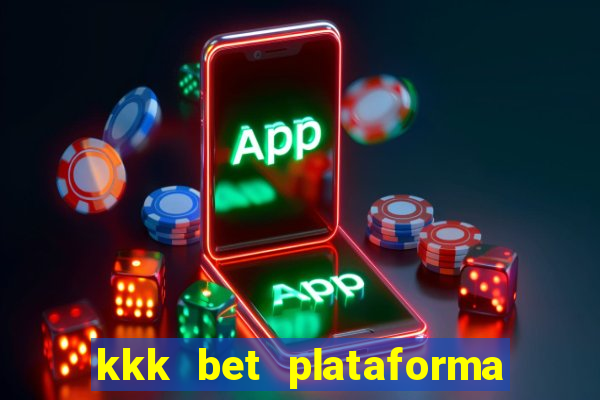 kkk bet plataforma de jogos