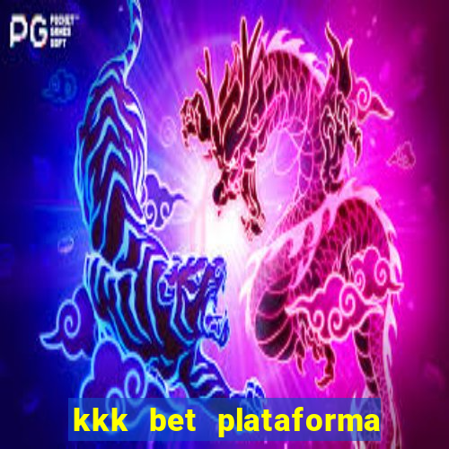 kkk bet plataforma de jogos