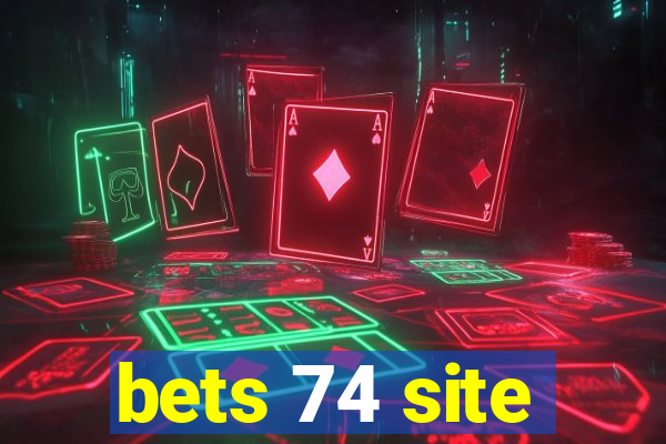 bets 74 site