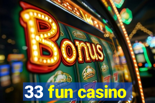 33 fun casino