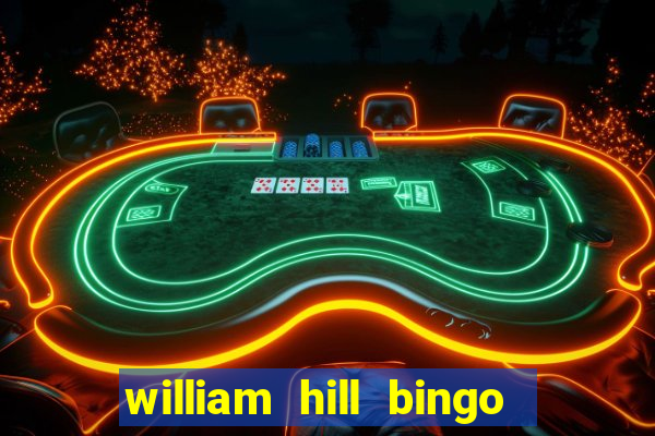 william hill bingo refer a friend