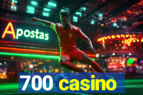 700 casino