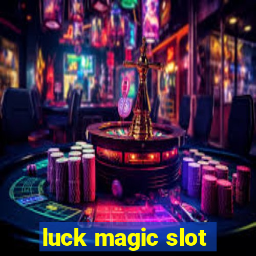 luck magic slot