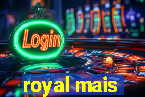 royal mais