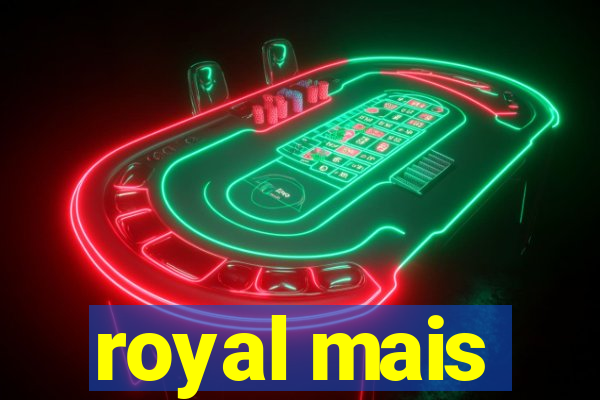 royal mais