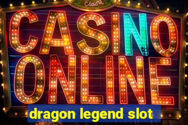 dragon legend slot