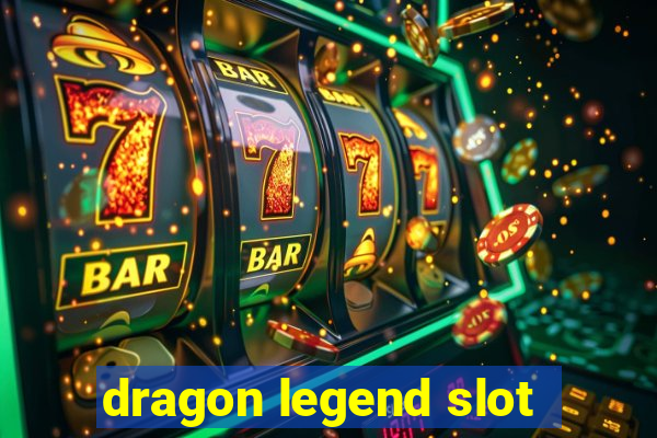 dragon legend slot