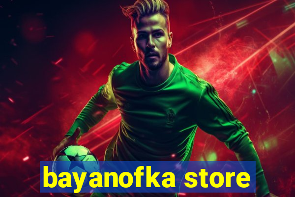 bayanofka store