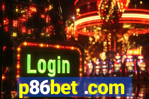 p86bet .com