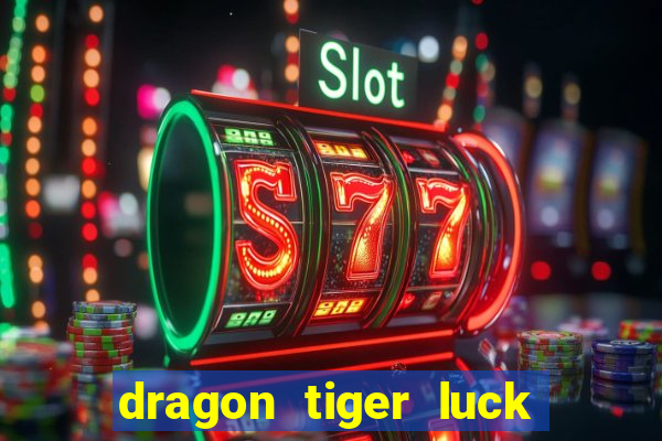 dragon tiger luck demo dinheiro infinito