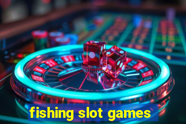 fishing slot games