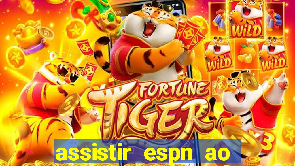 assistir espn ao vivo online gratis