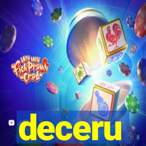 deceru