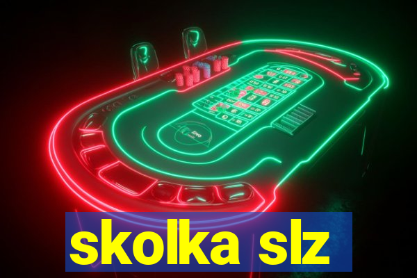 skolka slz