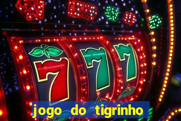 jogo do tigrinho bonus de cadastro