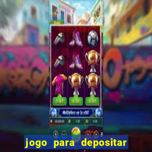 jogo para depositar 1 real