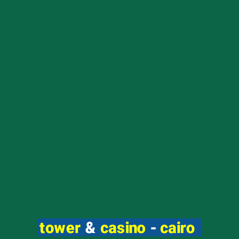 tower & casino - cairo