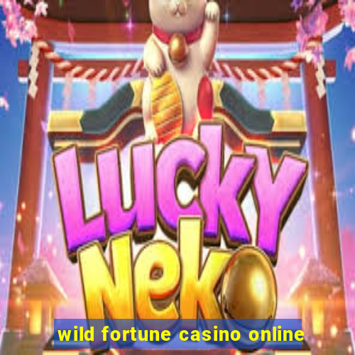 wild fortune casino online