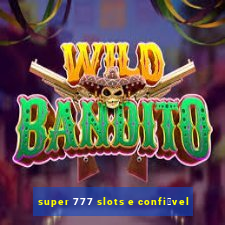 super 777 slots e confi谩vel