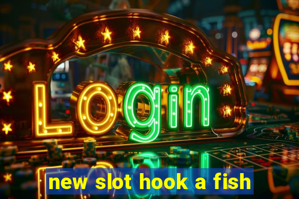 new slot hook a fish