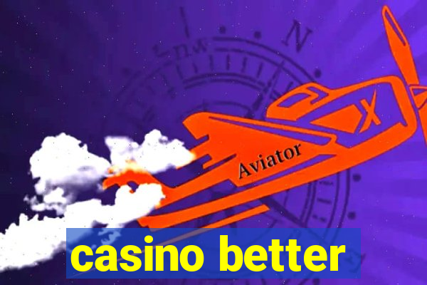 casino better