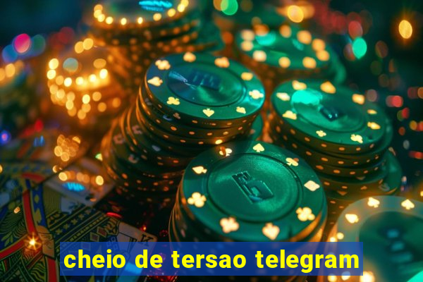 cheio de tersao telegram