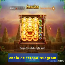 cheio de tersao telegram