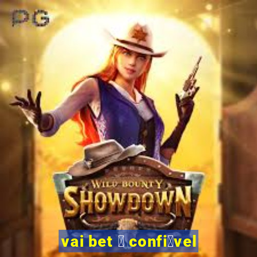 vai bet 茅 confi谩vel