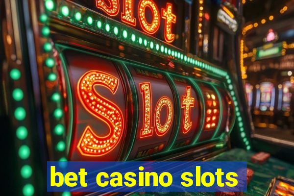 bet casino slots